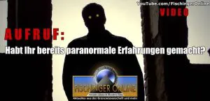 Aufruf von Lars A. Fischinger auf YouTube: Habt Ihr bereits paranormale Erfahrungen gemacht? (Bild: S. & L. A. Fischinger)