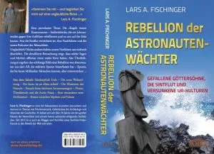 Rebellion der Astronautenwächter von Lars A. Fischinger
