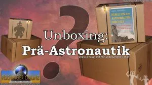 Unboxing: Prä-Astronautik-Pakete (Bild: L.A. Fischinger)