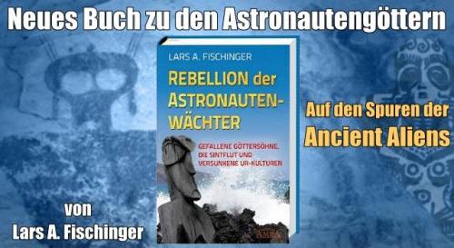 Neues Prä-Astronautik Buch von Lars A. Fischinger: "Rebellion der Astronautenwächter"