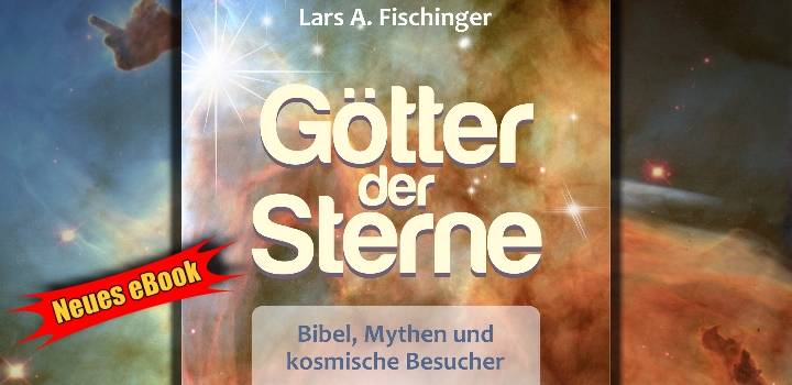 War Gott ein Außerirdischer? Der Prä-Astronautik-Buchklassiker “Götter der Sterne” von Lars A. Fischinger