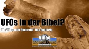 VIDEO: UFOs in der Bibel? Die “fliegende Buchrolle” des Sacharja: Ein zylindrisches Flugobjekt der Astronautengötter? (Bild & Montage: Fischinger-Online / gemeinfrei)