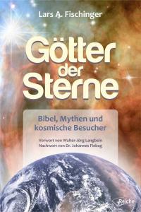 Lars A. Fischinger: "Götter der Sterne - Bibel, Mythen und kosmische Besucher" (E-Book)