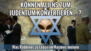 Wenn Außerirdische zur Erde kommen, können diese zum Judentum konvertieren? Was Rabbiner zu Aliens und Leben im Universum sagen (Bild: gemeinfrei / Montage: L. A. Fischinger)