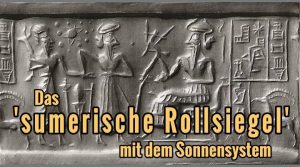 ARTIKEL: Das “sumerische Rollsiegel” des Zecharia Sitchin und das Rätsel um die 4.500 Jahre alte Abbildung unseres Sonnensystems (Bild: Archiv Fischinger-Online)