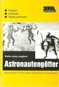 "Astronautengötter": Das erste Buch von Walter-Jörg Langbein der damit den Begriff "Astronautengötter" bis heute prägte