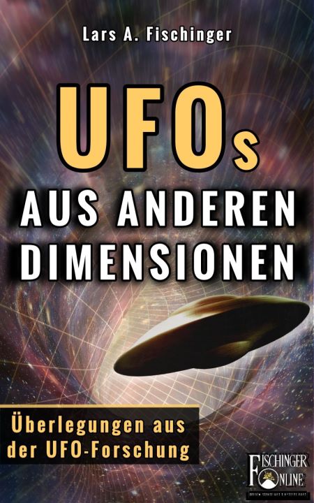 Lars A. Fischinger: "UFOs aus anderen Dimensionen"