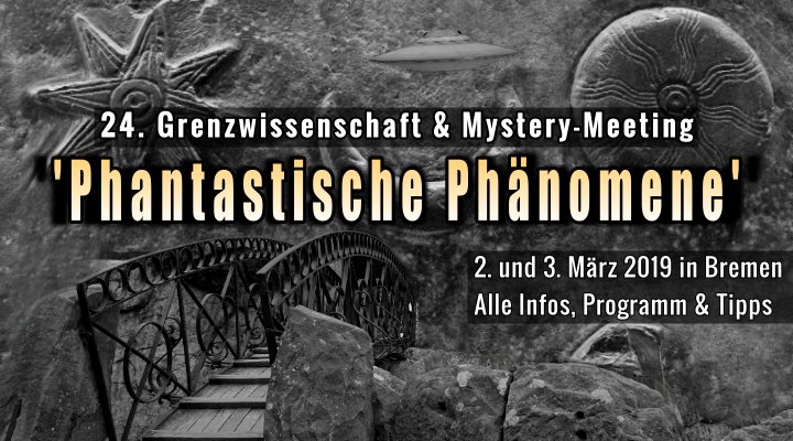 “Phantastische Phänomene” Nr. 24: Alle Infos und Programm zum GreWi- und Mystery-Meeting im März in Bremen (Bilder & Bearbeitung: Fischinger-Online)