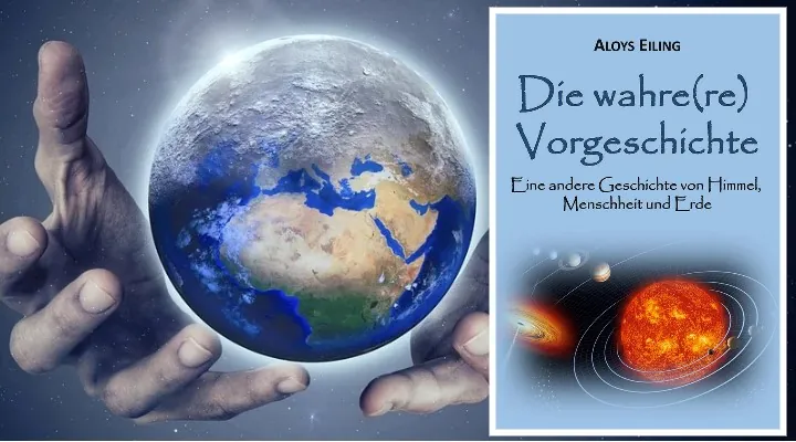 "Die wahre(re) Vorgeschichte: Eine alternative Geschichte von Himmel, Menschheit und Erde" - von Aloys Eiling