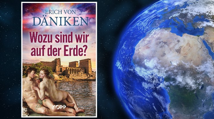Neues Buch von Erich von Däniken: Wozu sind wir auf der Erde? (Bilder: gemeinfrei & Kopp Verlag / Montage: Fischinger)