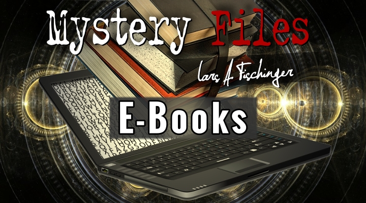E-Books von Lars A. Fischinger zur Grenzwissenschaft, Mystery Files und mehr! (Bilder: gemeinfrei / Montage: Fischinger-Online)